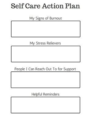 Image of self-care plan template with following entries for My signs of burnout; My stress relievers; people I can reach out to for support; helpful reminders.
